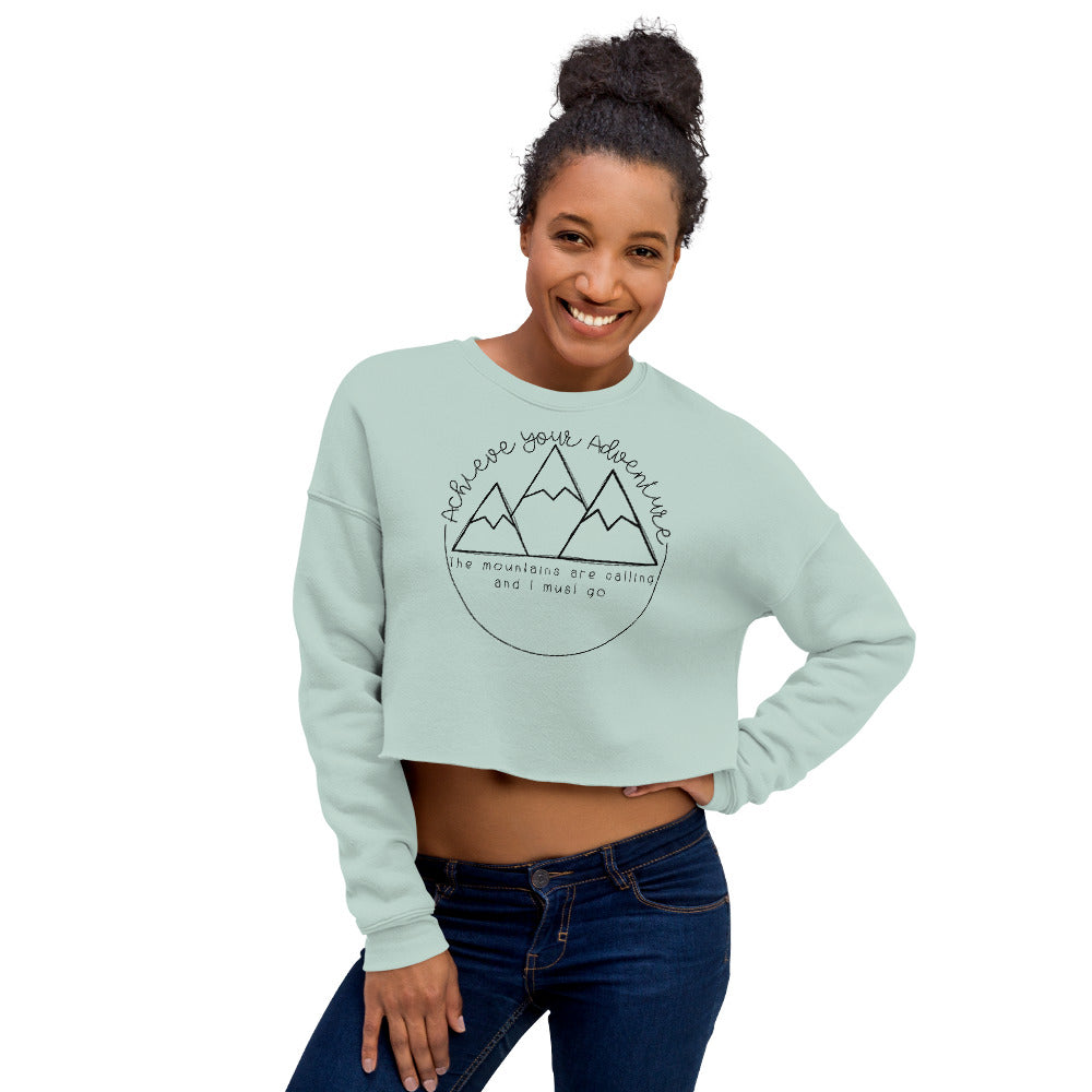 The Mountains are Calling Crop Sweatshirt Achieve Your Adventure